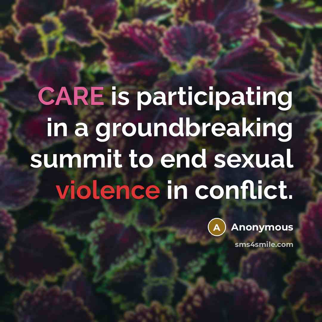 “CARE is participating in a groundbreaking summit to end sexual violence in conflict.” quote by Anonymous