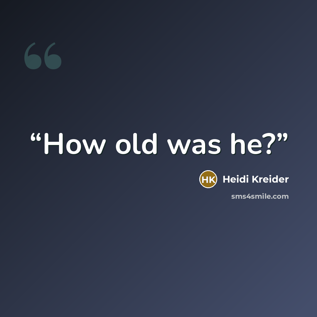 “How old was he?” quote by Heidi Kreider