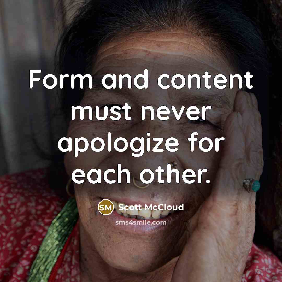 “Form and content must never apologize for each other.” quote by Scott McCloud