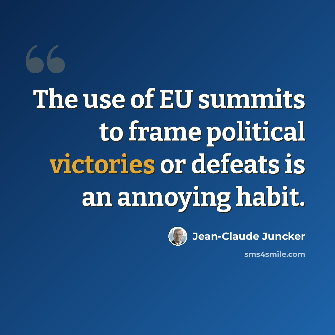 “The use of EU summits to frame political victories or defeats is an annoying habit.” quote by Jean-Claude Juncker