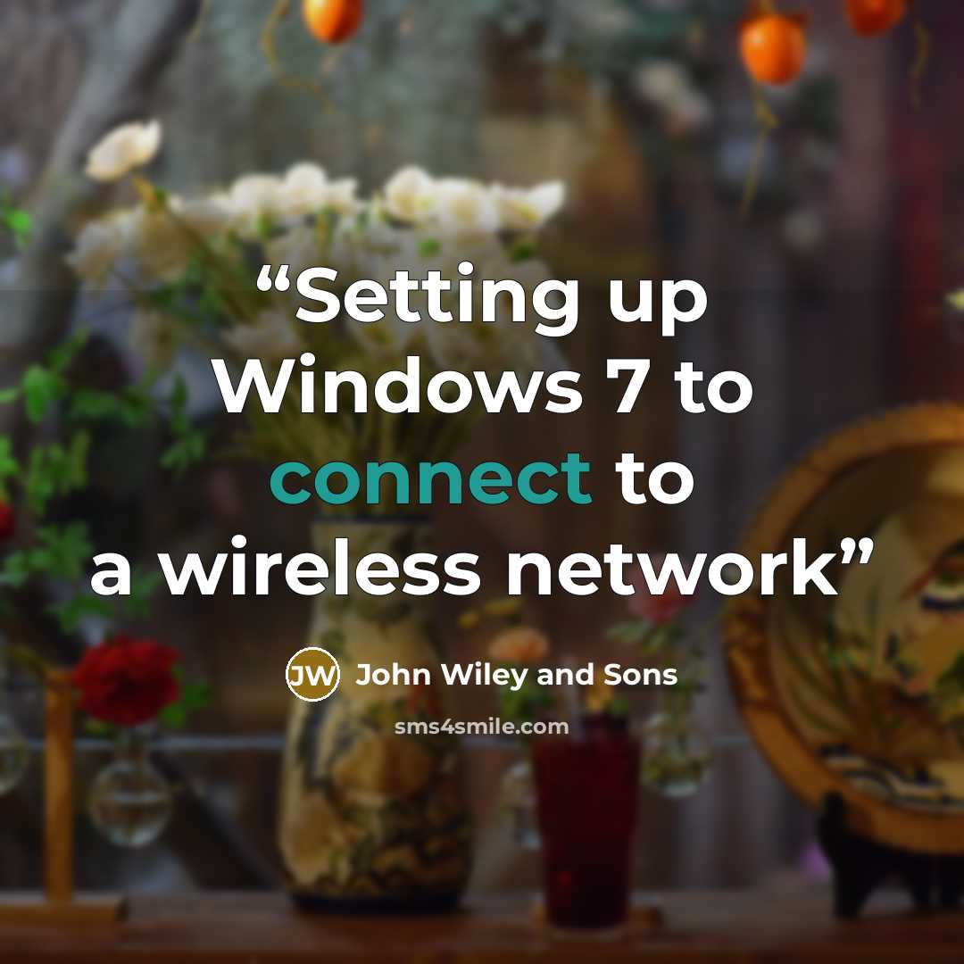 “Setting up Windows 7 to connect to a wireless network” quote by John Wiley and Sons