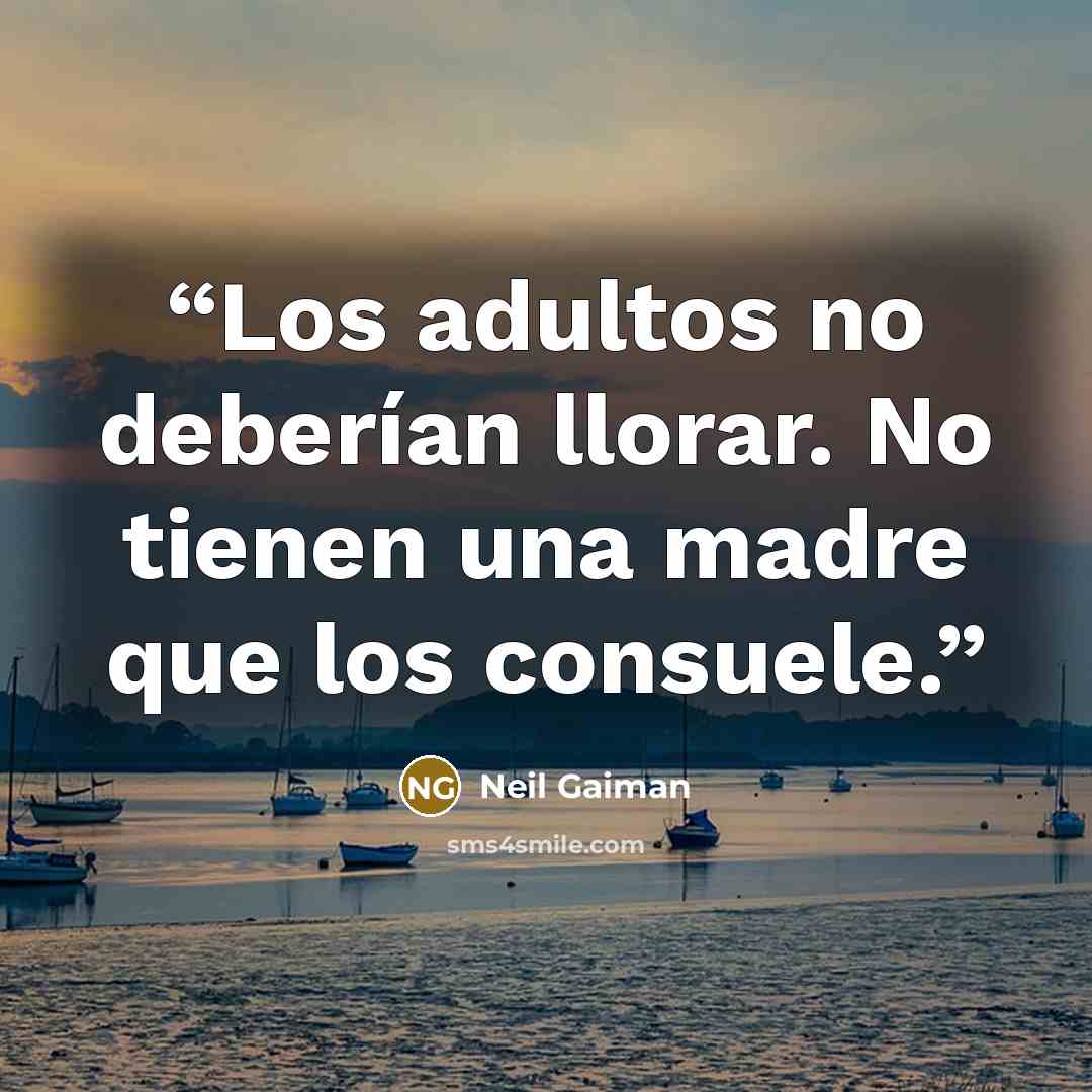 “Los adultos no deberían llorar. No tienen una madre que los consuele.” quote by Neil Gaiman