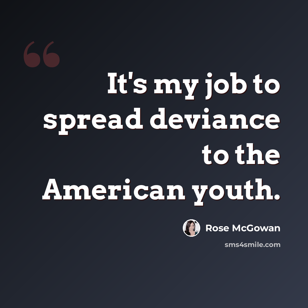 “It's my job to spread deviance to the American youth.” quote by Rose McGowan