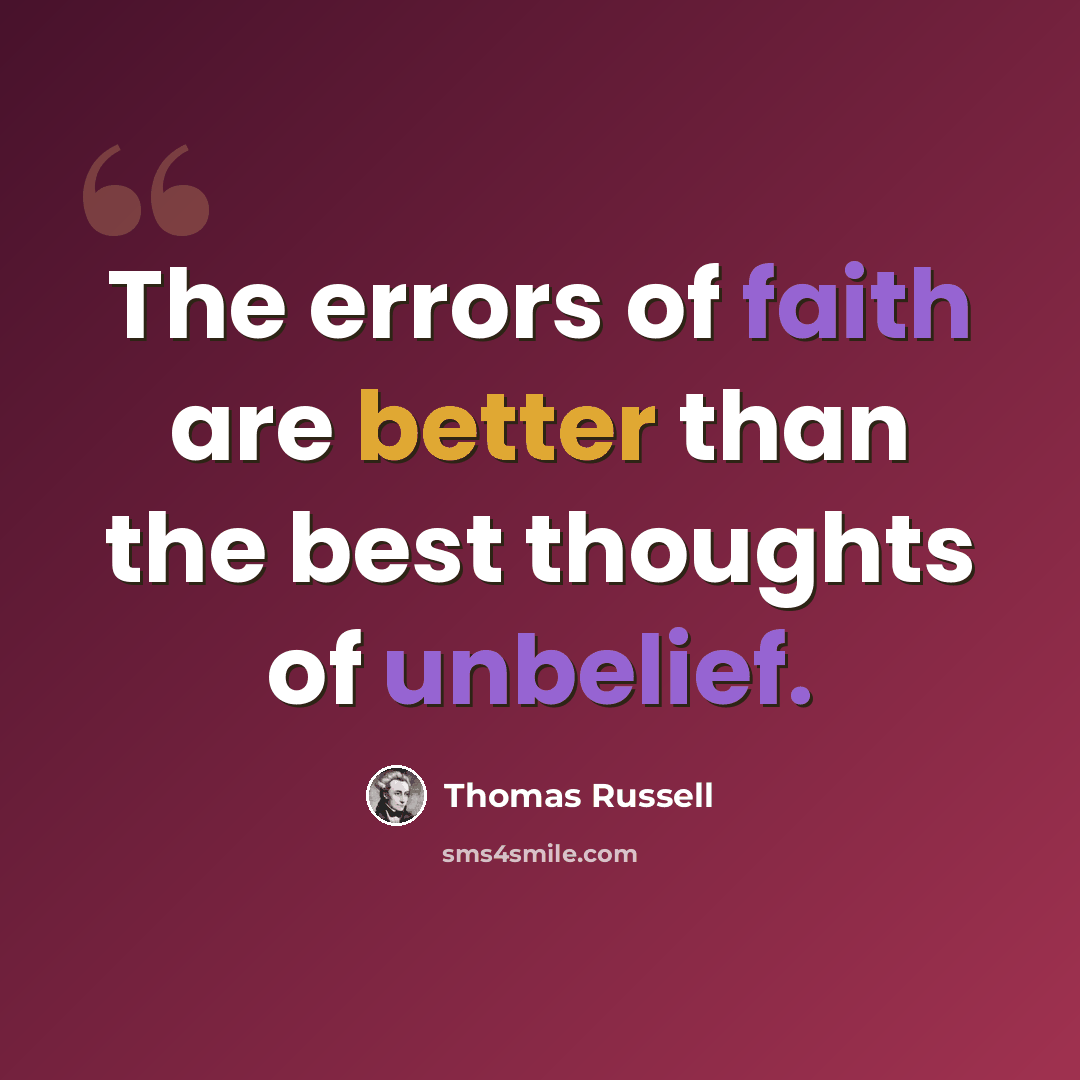 “The errors of faith are better than the best thoughts of unbelief.” quote by Thomas Russell