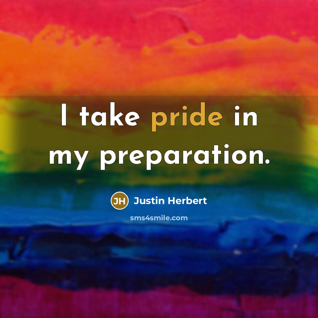 “I take pride in my preparation.” quote by Justin Herbert