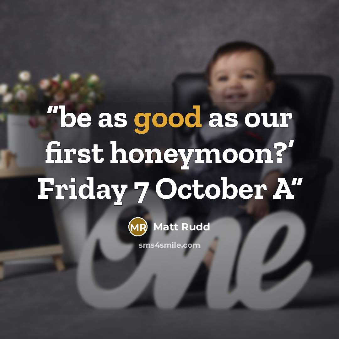 “be as good as our first honeymoon?’ Friday 7 October A” quote by Matt Rudd
