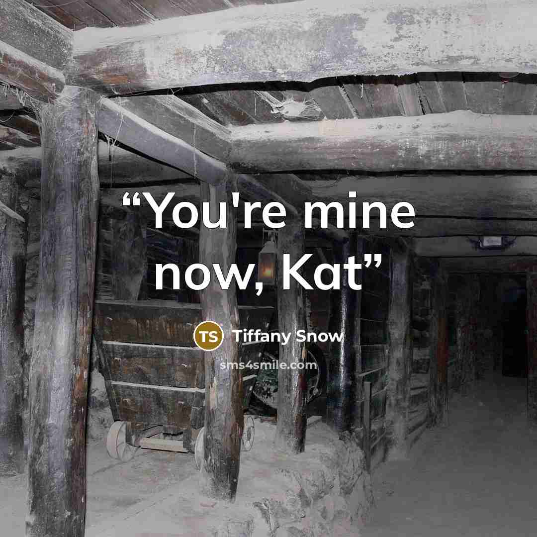 “You're mine now, Kat” quote by Tiffany Snow