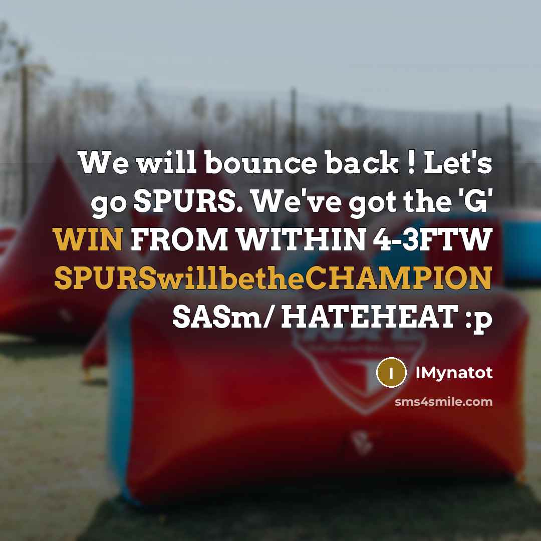 “We will bounce back ! Let's go SPURS. We've got the 'G' WIN FROM WITHIN 4-3FTW SPURSwillbetheCHAMPION SASm/ HATEHEAT :p” quote by IMynatot