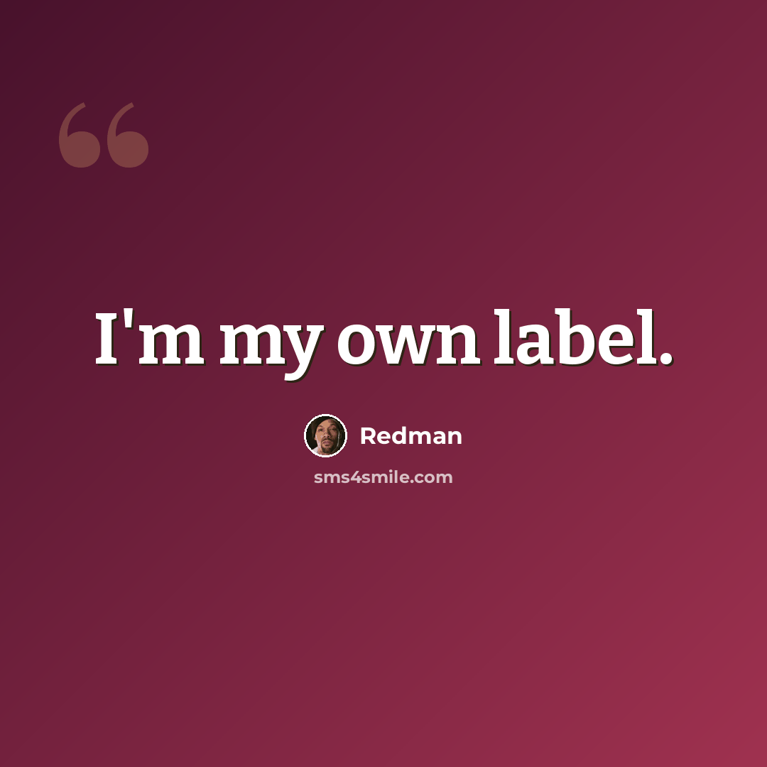 “I'm my own label.” quote by Redman
