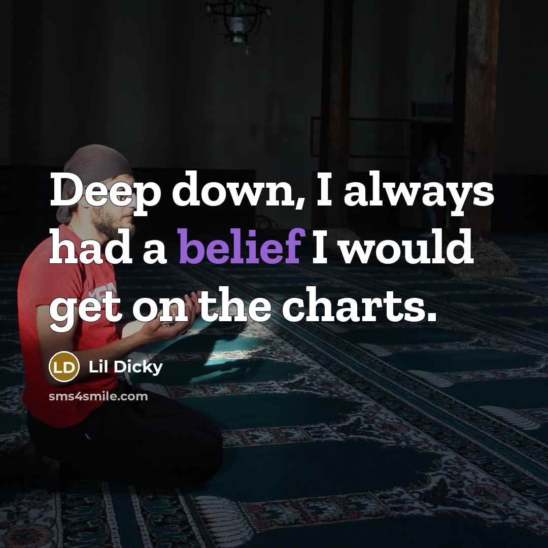 “Deep down, I always had a belief I would get on the charts.” quote by Lil Dicky