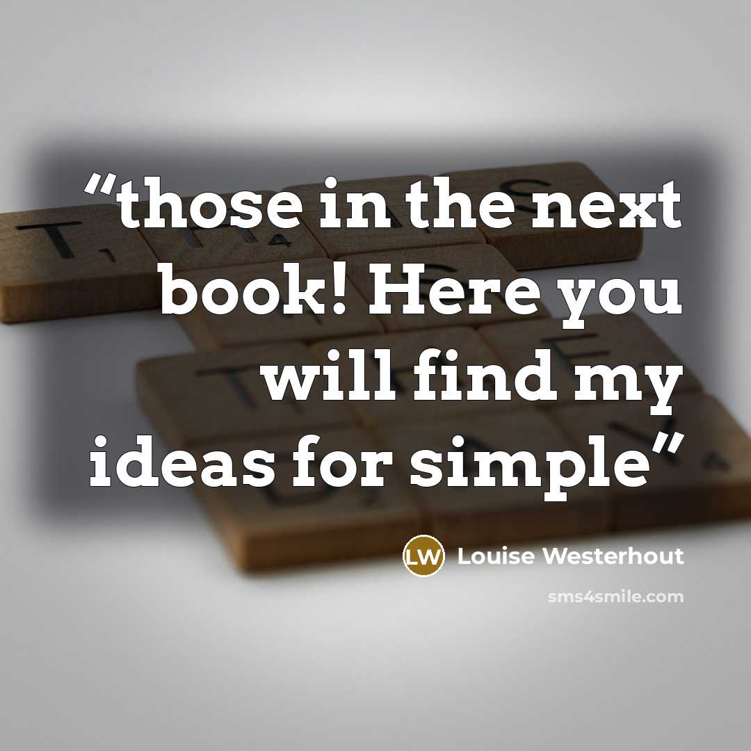 “those in the next book! Here you will find my ideas for simple” quote by Louise Westerhout