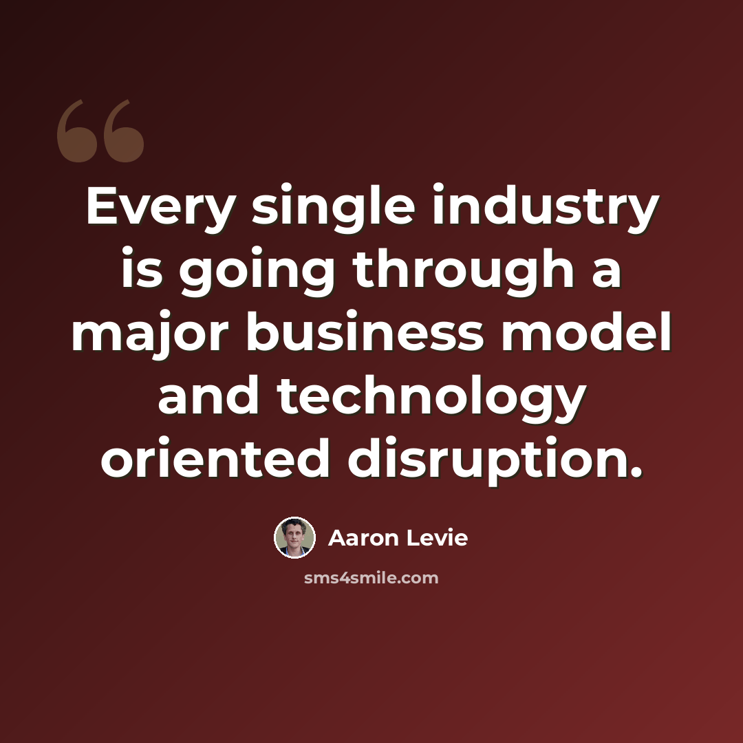 “Every single industry is going through a major business model and technology oriented disruption.” quote by Aaron Levie