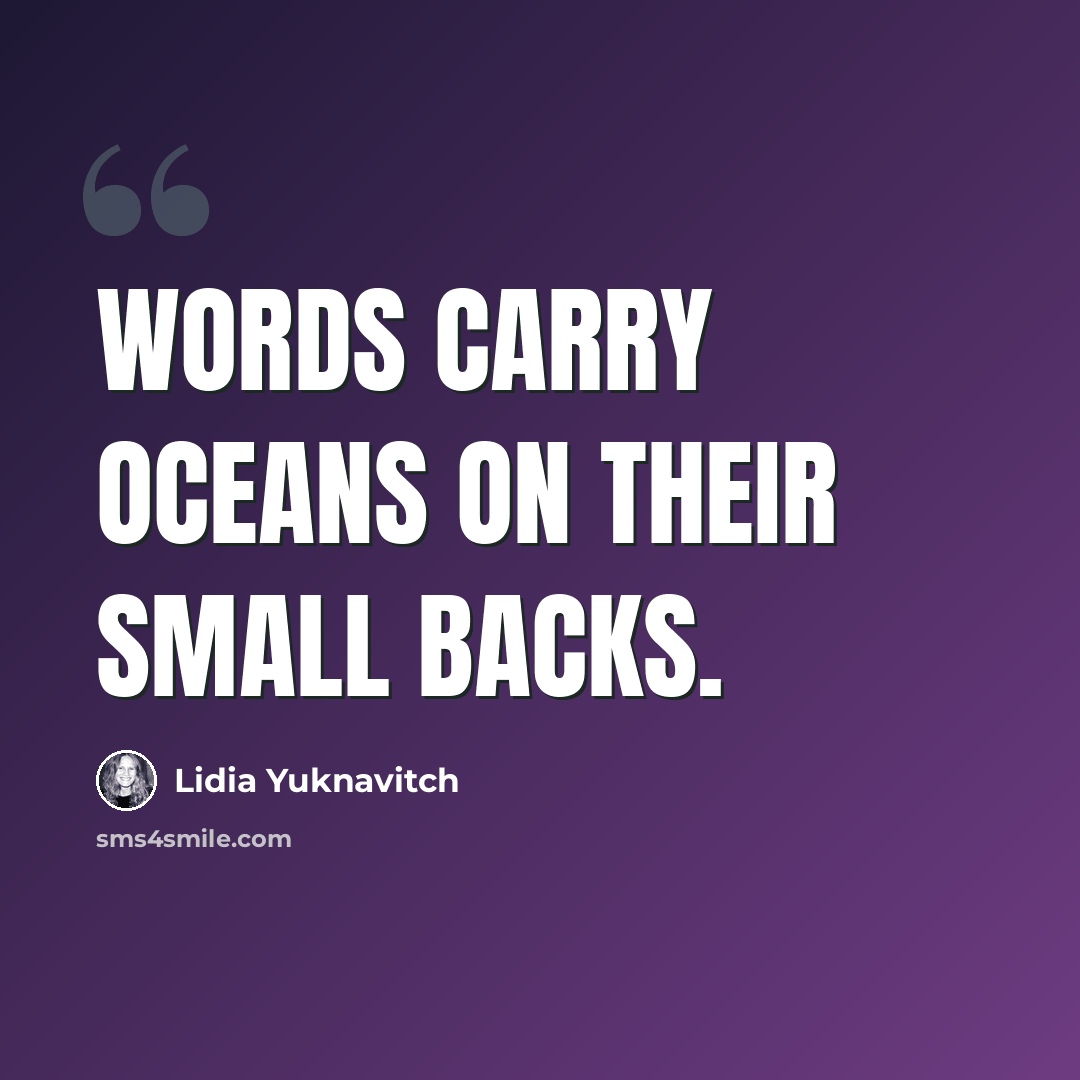 “Words carry oceans on their small backs.” quote by Lidia Yuknavitch