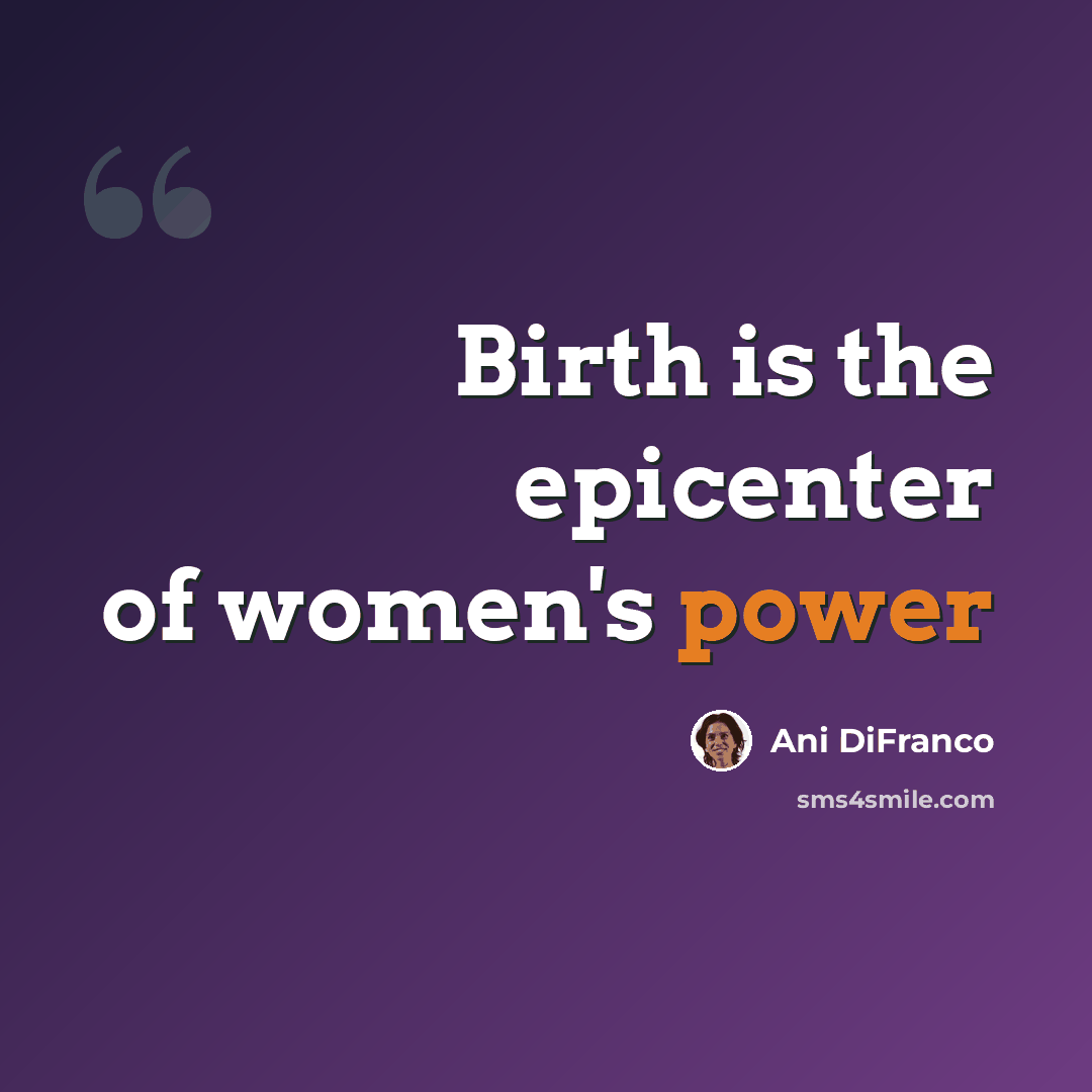 “Birth is the epicenter of women's power” quote by Ani DiFranco