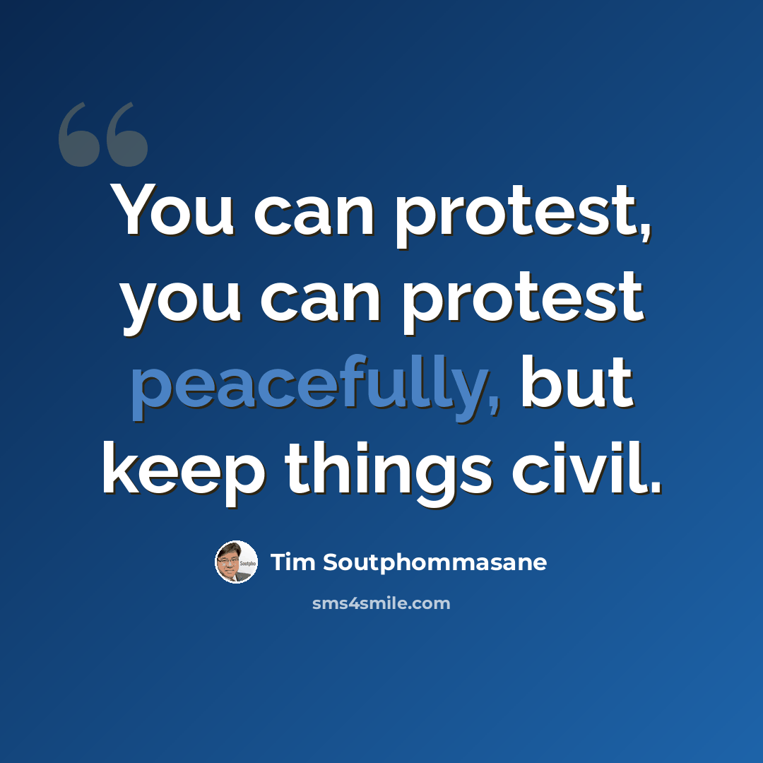 “You can protest, you can protest peacefully, but keep things civil.” quote by Tim Soutphommasane