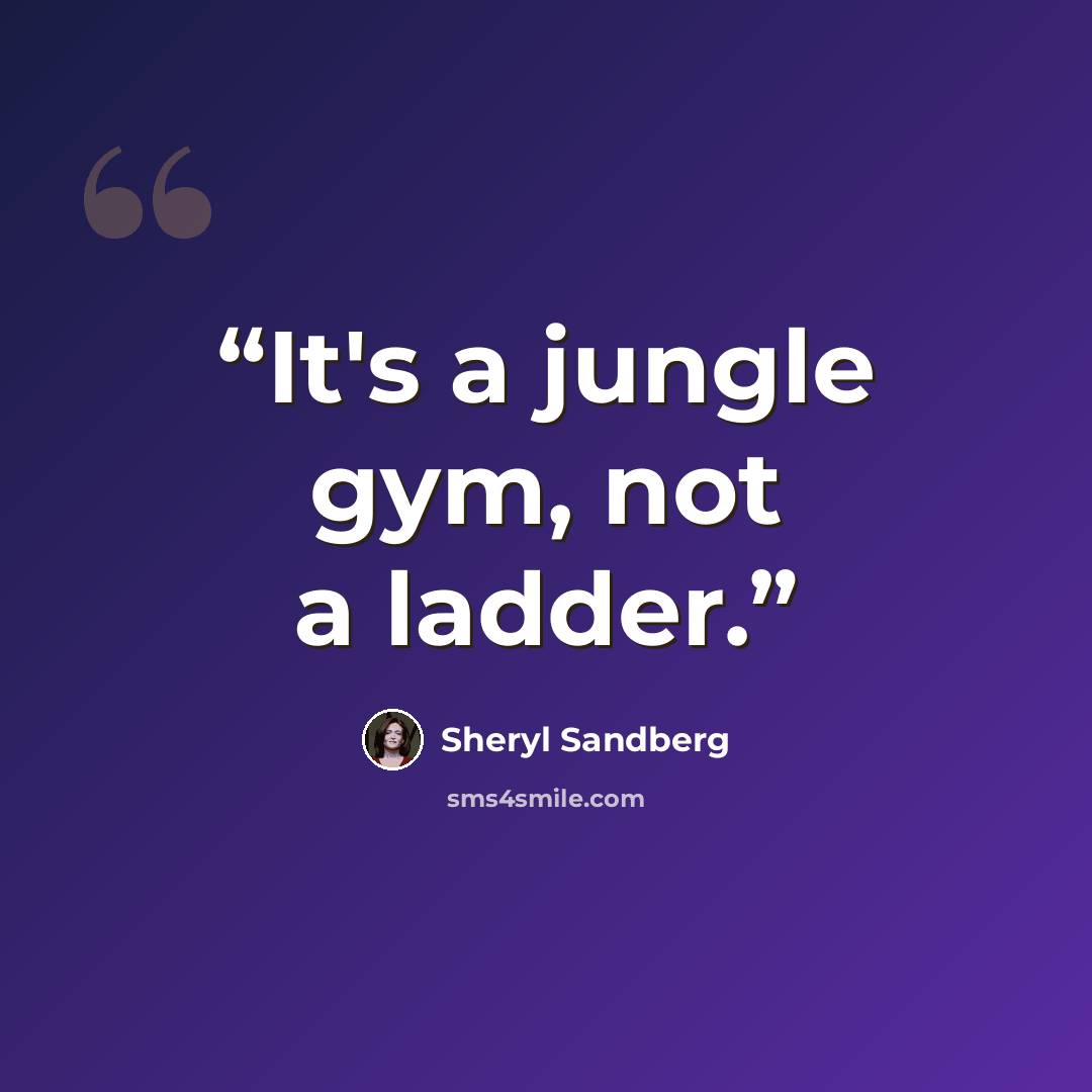 “It's a jungle gym, not a ladder.” quote by Sheryl Sandberg