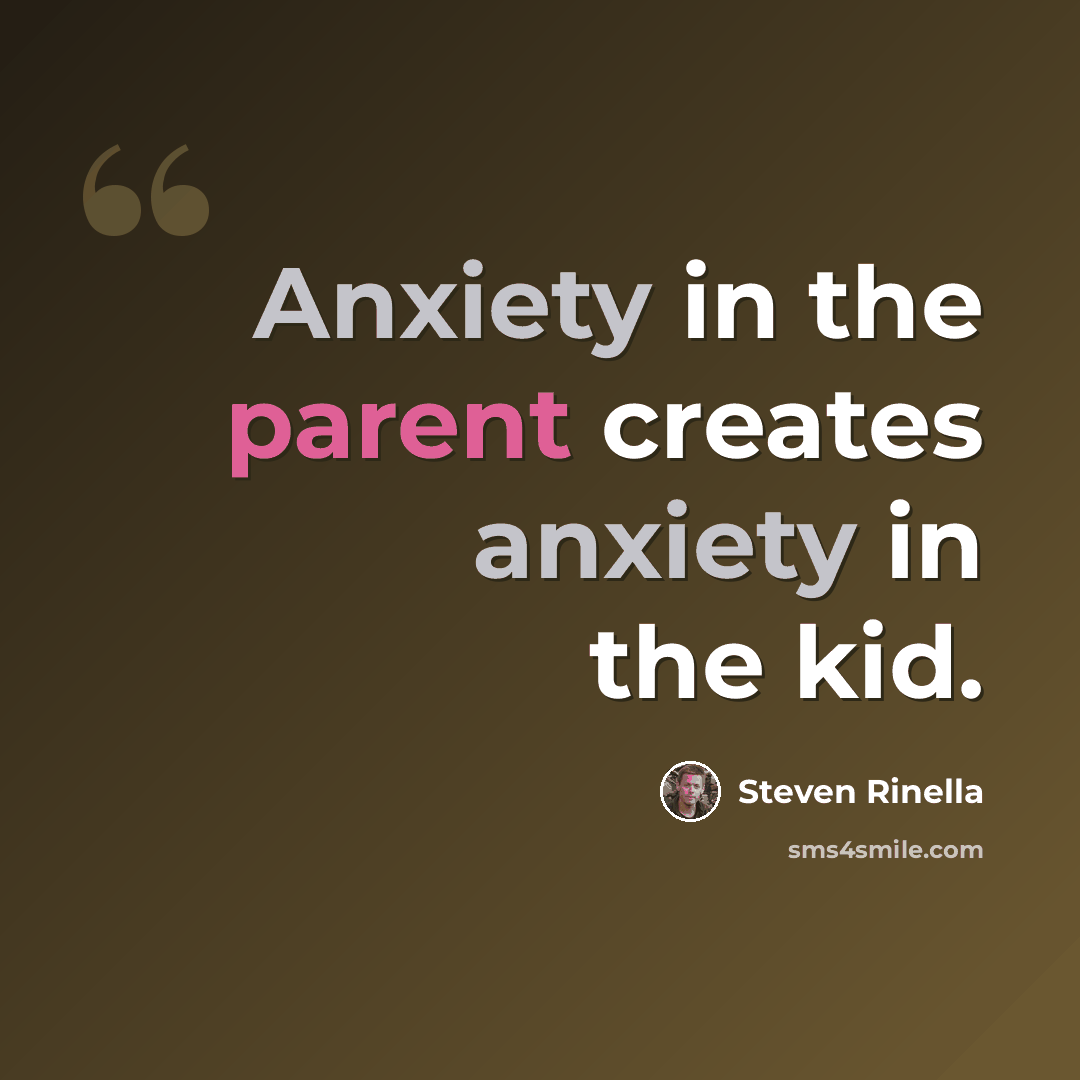 “Anxiety in the parent creates anxiety in the kid.” quote by Steven Rinella