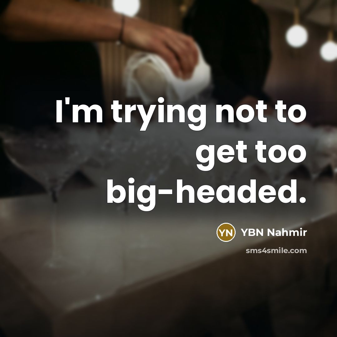 “I'm trying not to get too big-headed.” quote by YBN Nahmir