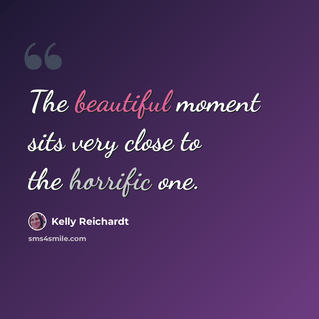 “The beautiful moment sits very close to the horrific one.” quote by Kelly Reichardt