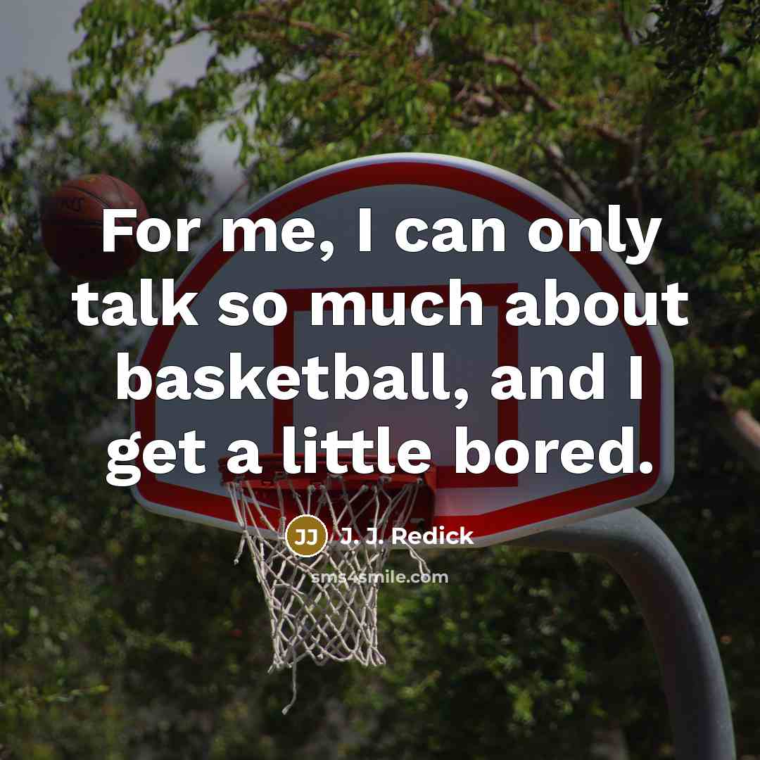 “For me, I can only talk so much about basketball, and I get a little bored.” quote by J. J. Redick