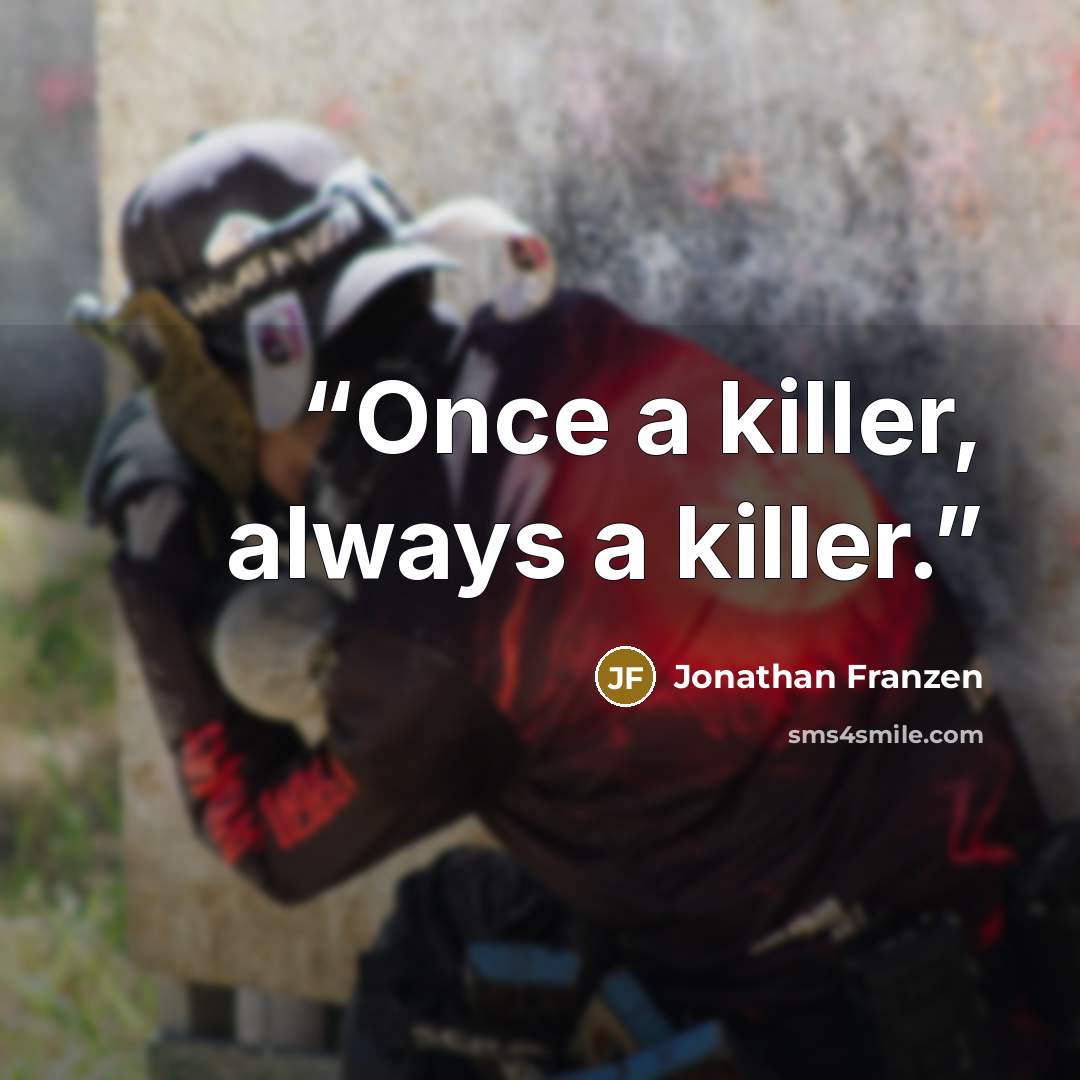 “Once a killer, always a killer.” quote by Jonathan Franzen