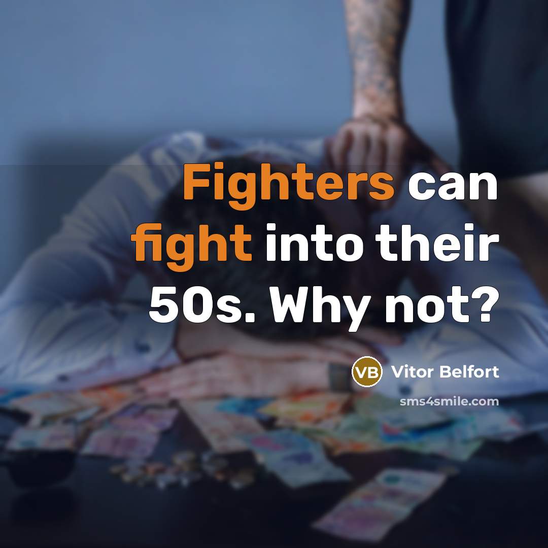 “Fighters can fight into their 50s. Why not?” quote by Vitor Belfort