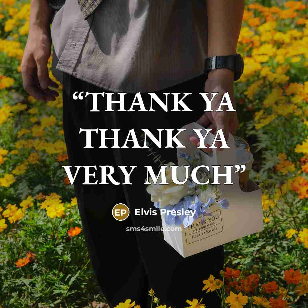“THANK YA THANK YA VERY MUCH” quote by Elvis Presley