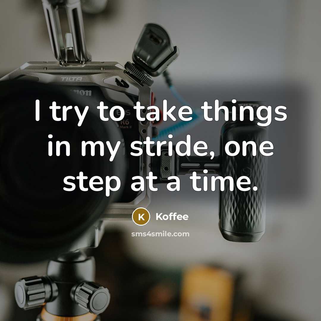 “I try to take things in my stride, one step at a time.” quote by Koffee