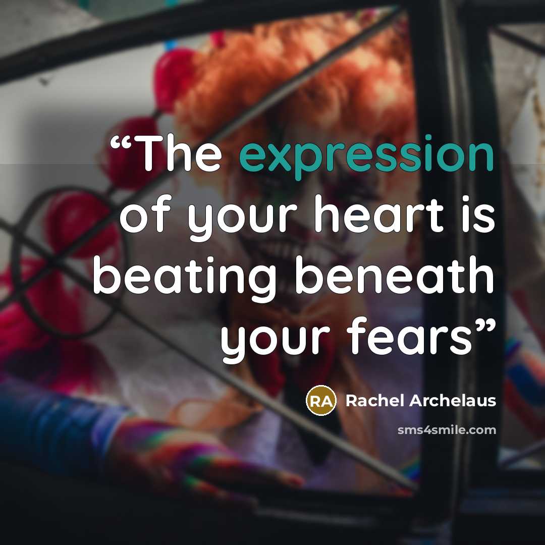 “The expression of your heart is beating beneath your fears” quote by Rachel Archelaus