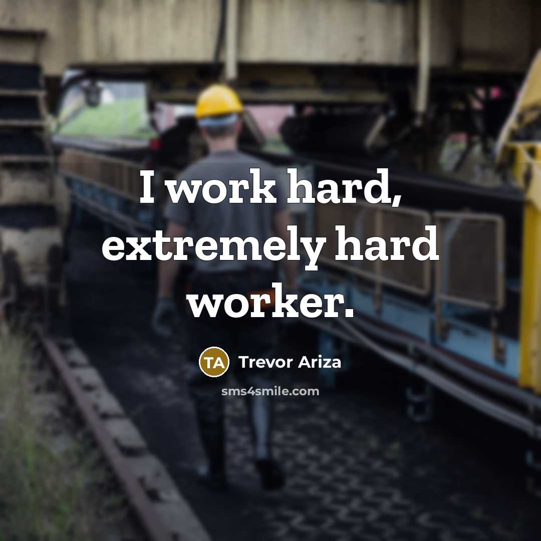“I work hard, extremely hard worker.” quote by Trevor Ariza