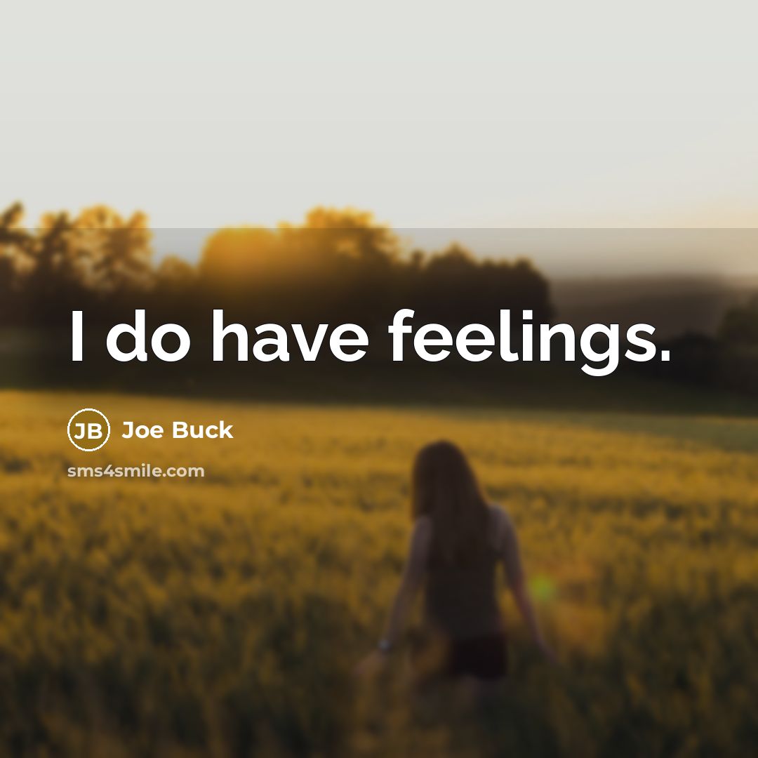 “I do have feelings.” quote by Joe Buck