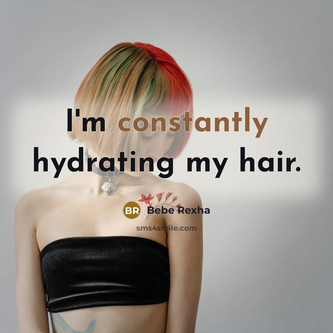 “I'm constantly hydrating my hair.” quote by Bebe Rexha