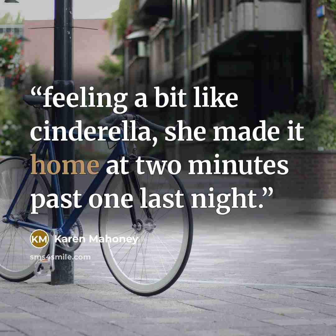 “feeling a bit like cinderella, she made it home at two minutes past one last night.” quote by Karen Mahoney