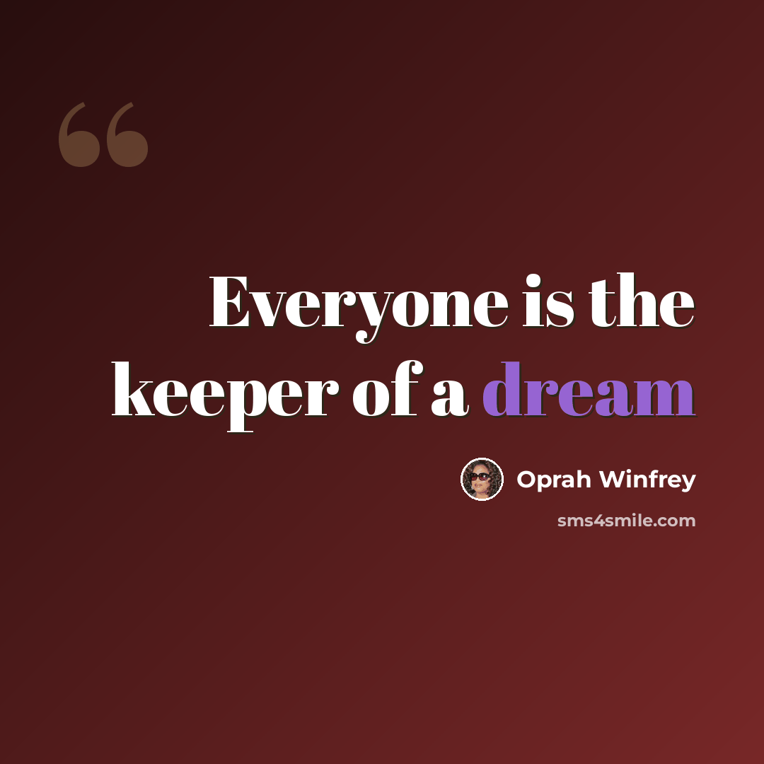 “Everyone is the keeper of a dream” quote by Oprah Winfrey