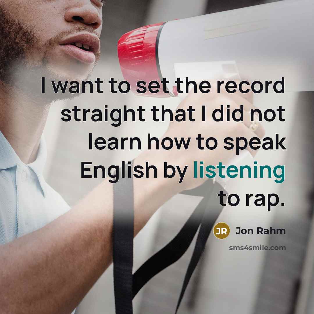 “I want to set the record straight that I did not learn how to speak English by listening to rap.” quote by Jon Rahm