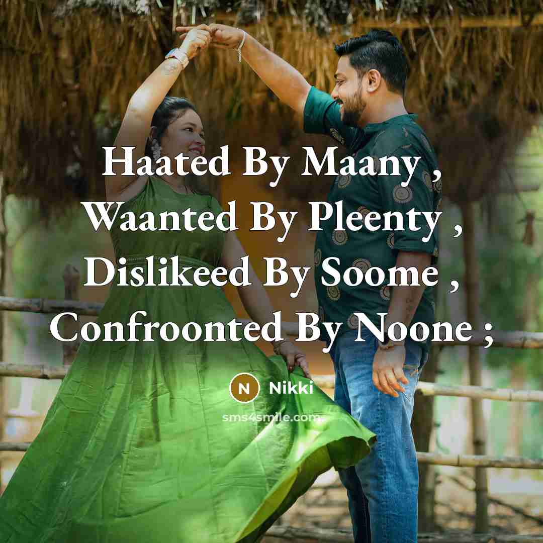 “Haated By Maany , Waanted By Pleenty , Dislikeed By Soome , Confroonted By Noone ;” quote by Nikki