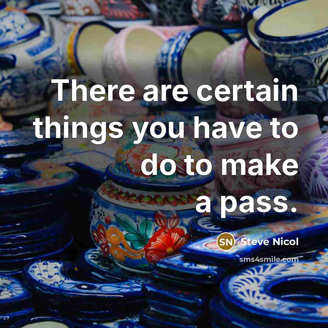 “There are certain things you have to do to make a pass.” quote by Steve Nicol