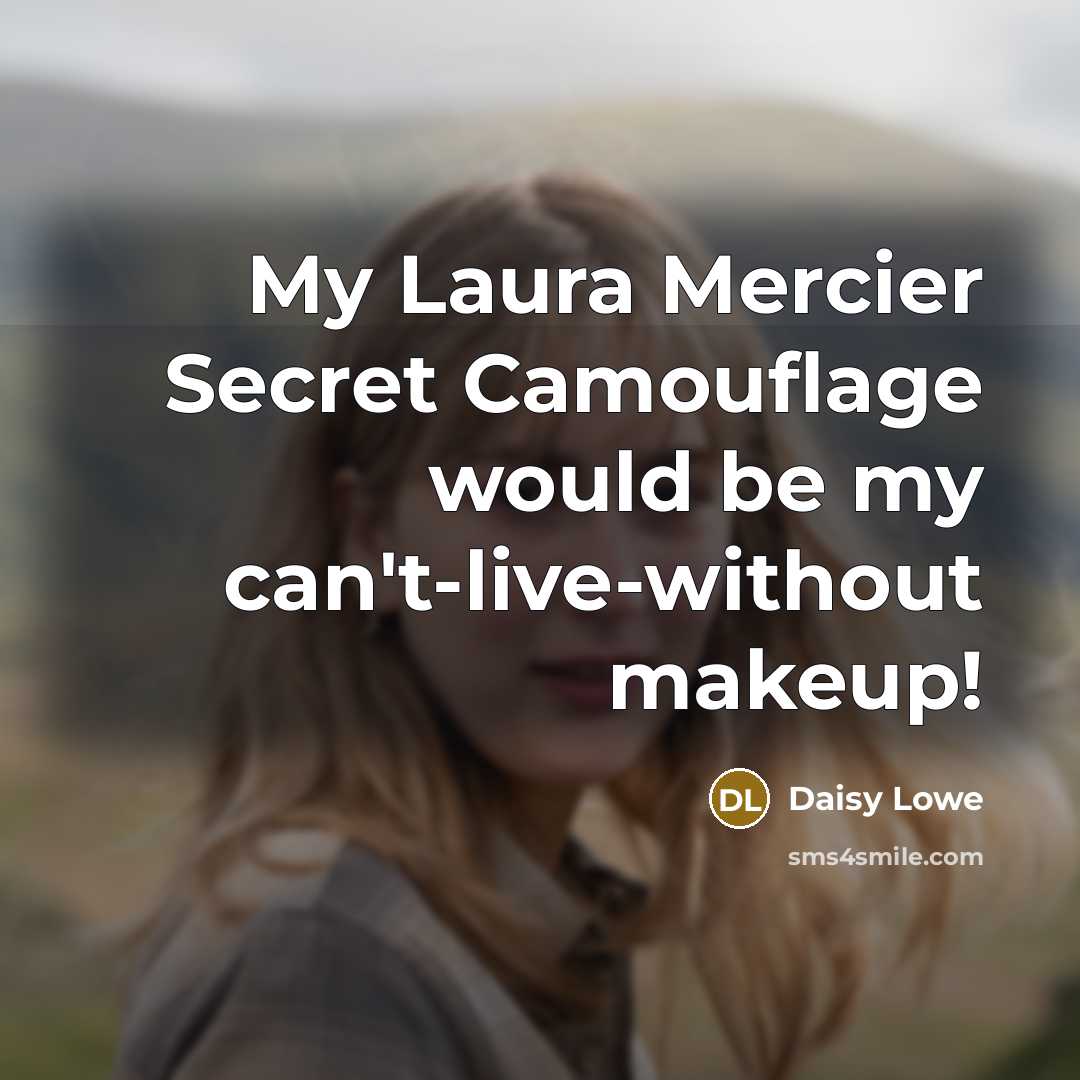 “My Laura Mercier Secret Camouflage would be my can't-live-without makeup!” quote by Daisy Lowe
