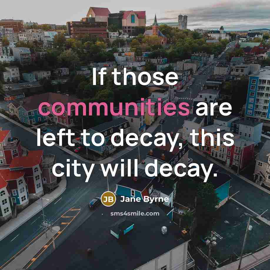 “If those communities are left to decay, this city will decay.” quote by Jane Byrne