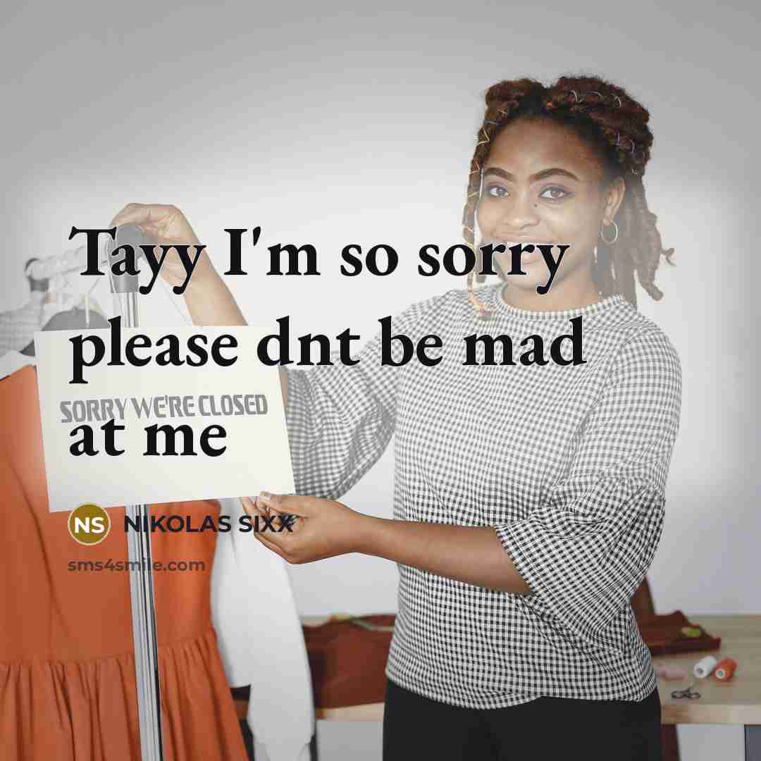 “Tayy I'm so sorry please dnt be mad at me” quote by NIKOLAS SIXX
