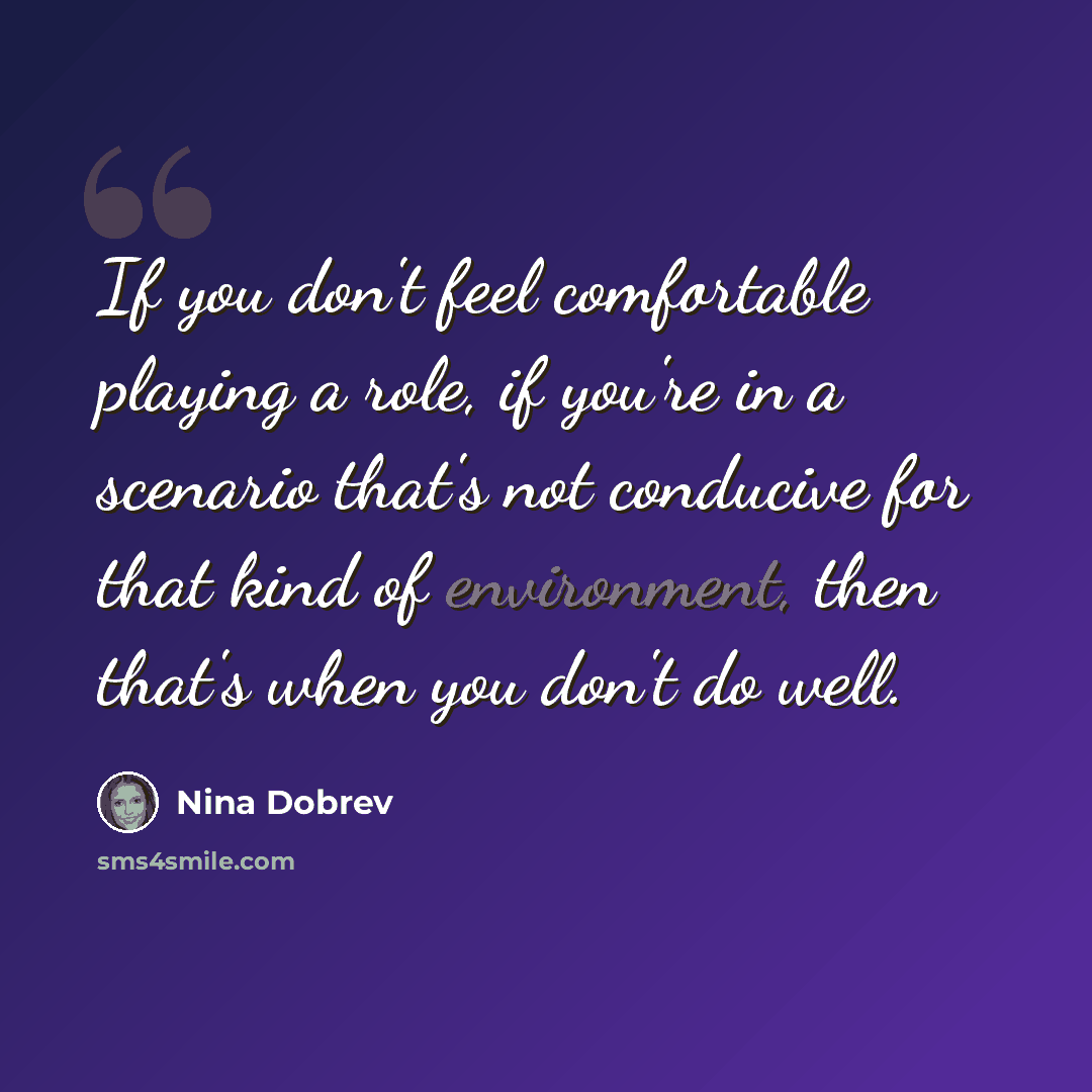 “If you don't feel comfortable playing a role, if you're in a scenario that's not conducive for that kind of environment, then that's when you don't do well.” quote by Nina Dobrev