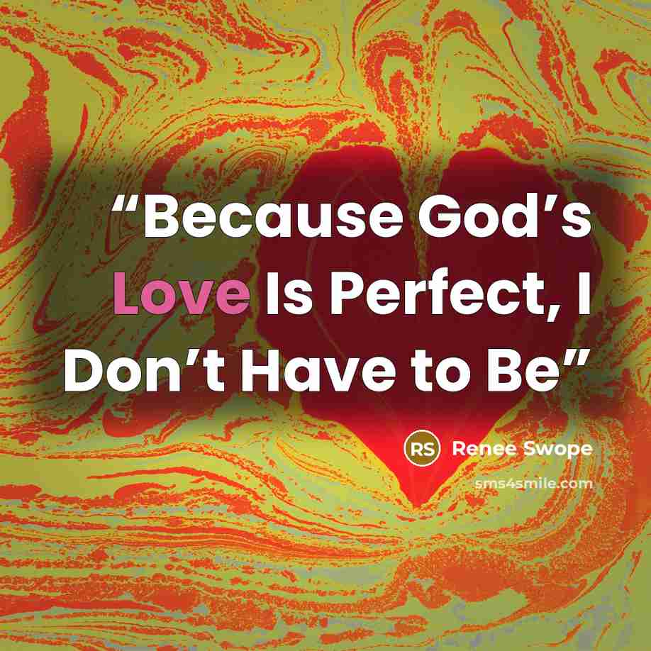 “Because God’s Love Is Perfect, I Don’t Have to Be” quote by Renee Swope