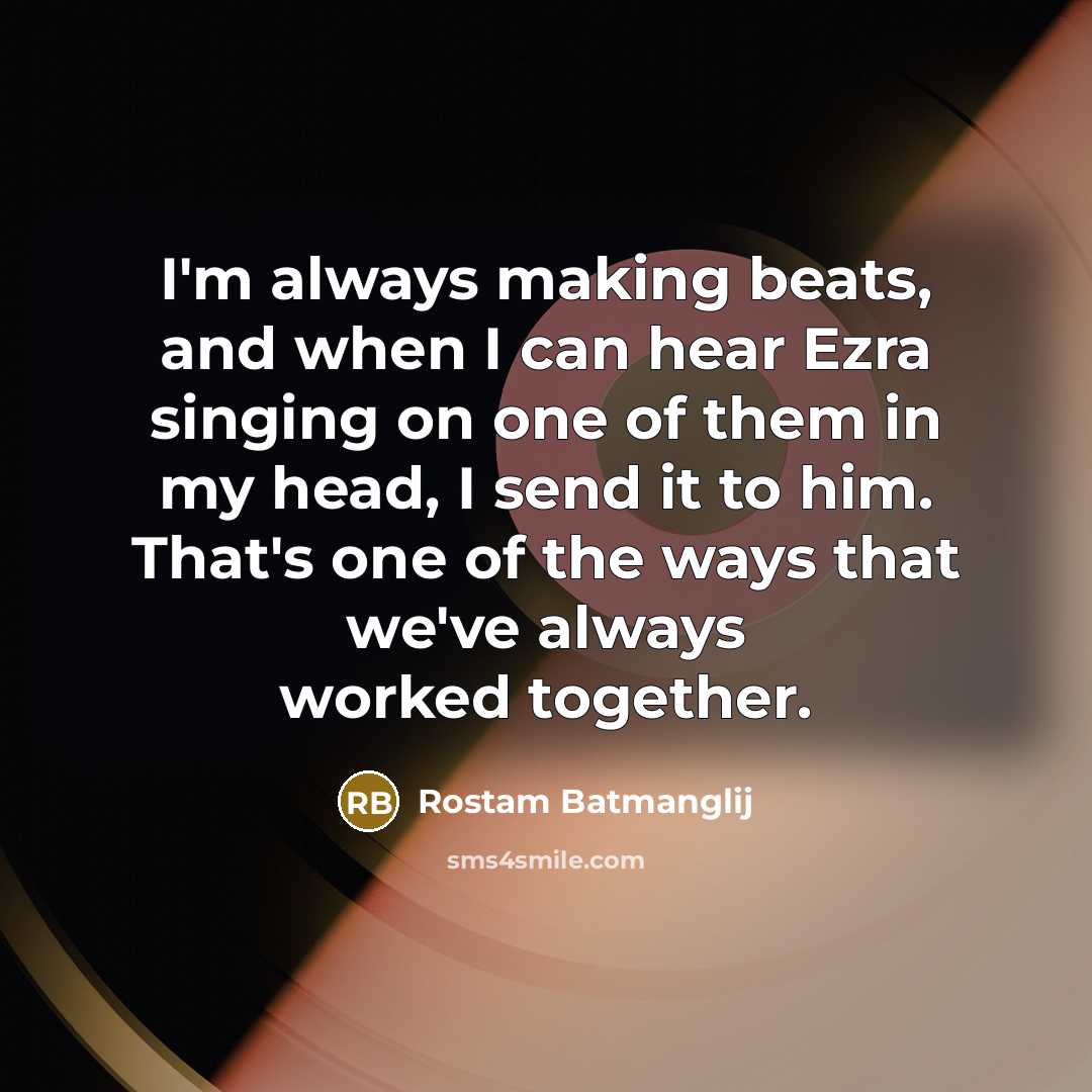 “I'm always making beats, and when I can hear Ezra singing on one of them in my head, I send it to him. That's one of the ways that we've always worked together.” quote by Rostam Batmanglij