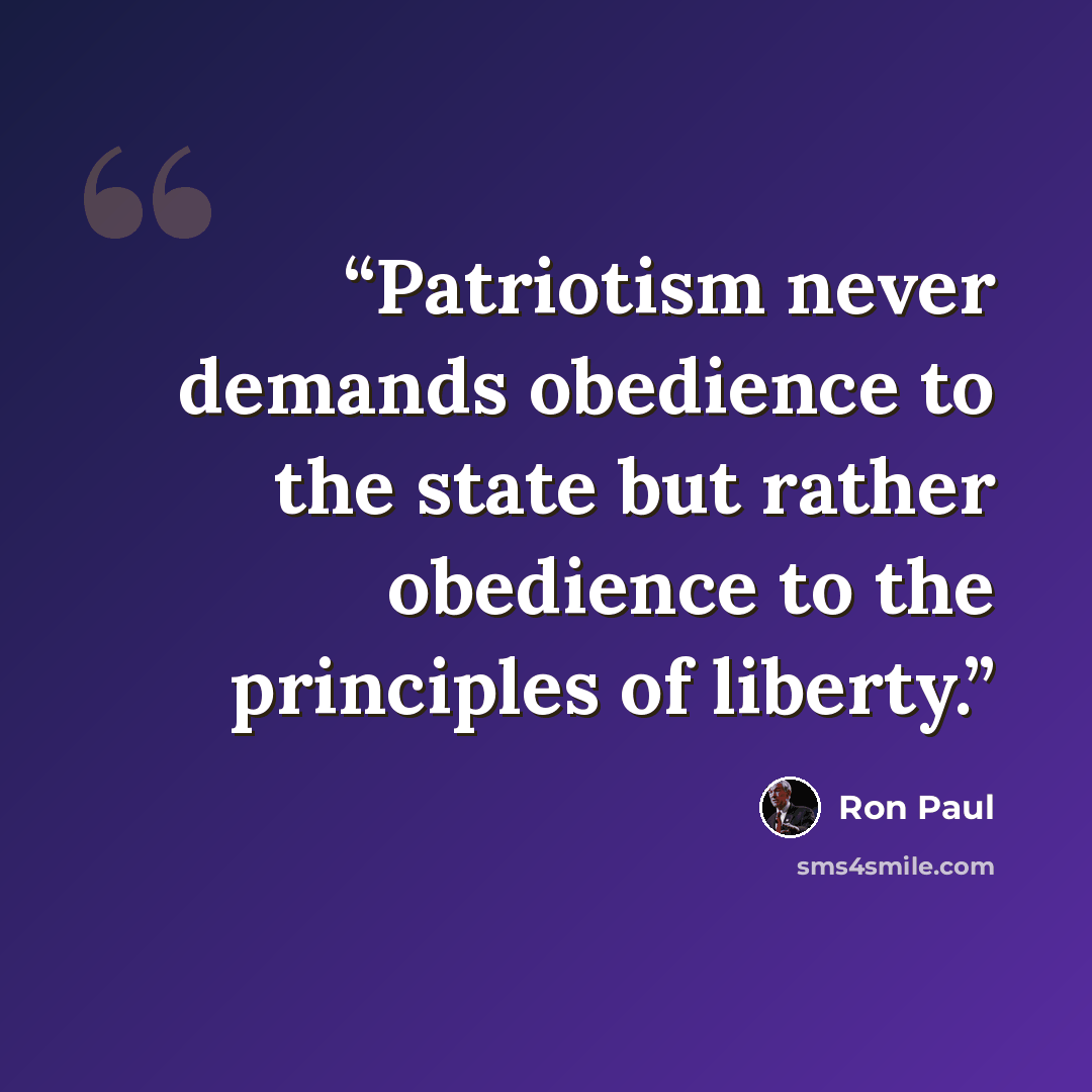 “Patriotism never demands obedience to the state but rather obedience to the principles of liberty.” quote by Ron Paul