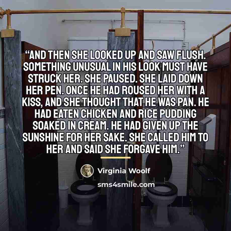 “And then she looked up and saw Flush. Something unusual in his look must have struck her. She paused. She laid down her pen. Once he had roused her with a kiss, and she thought that he was Pan. He had eaten chicken and rice pudding soaked in cream. He had given up the sunshine for her sake. She…” quote by Virginia Woolf