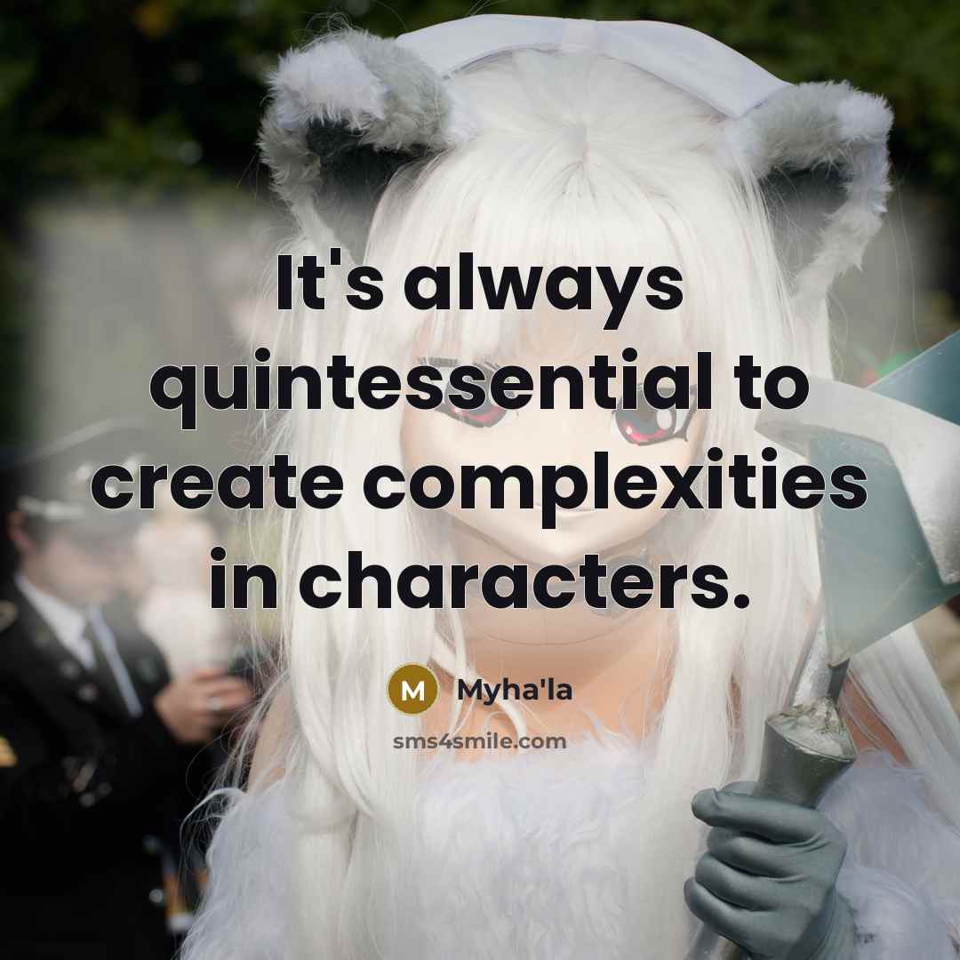 “It's always quintessential to create complexities in characters.” quote by Myha'la