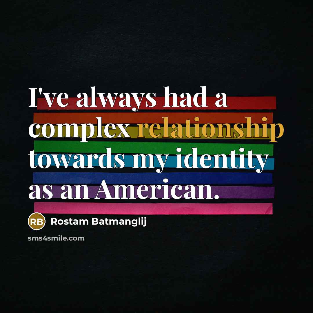 “I've always had a complex relationship towards my identity as an American.” quote by Rostam Batmanglij