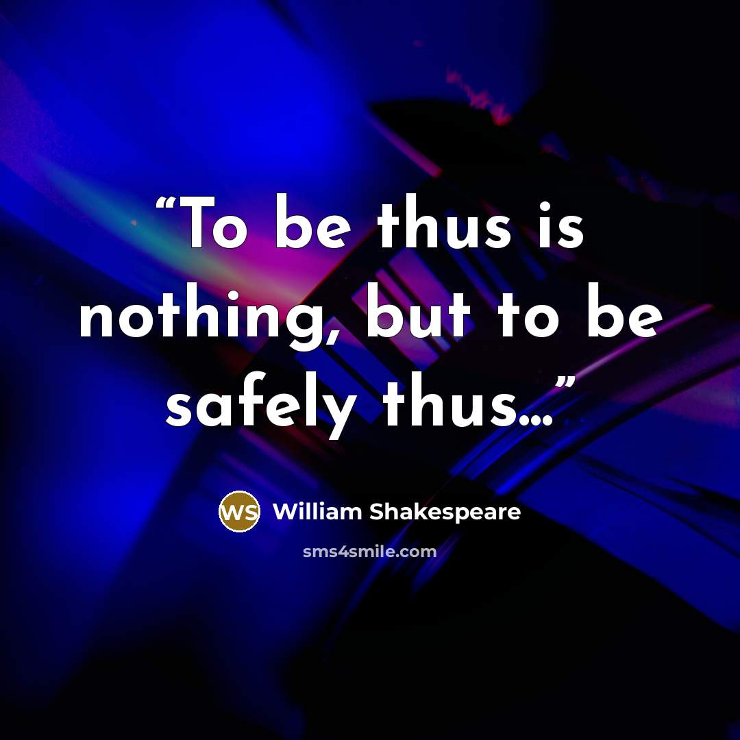 “To be thus is nothing, but to be safely thus...” quote by William Shakespeare