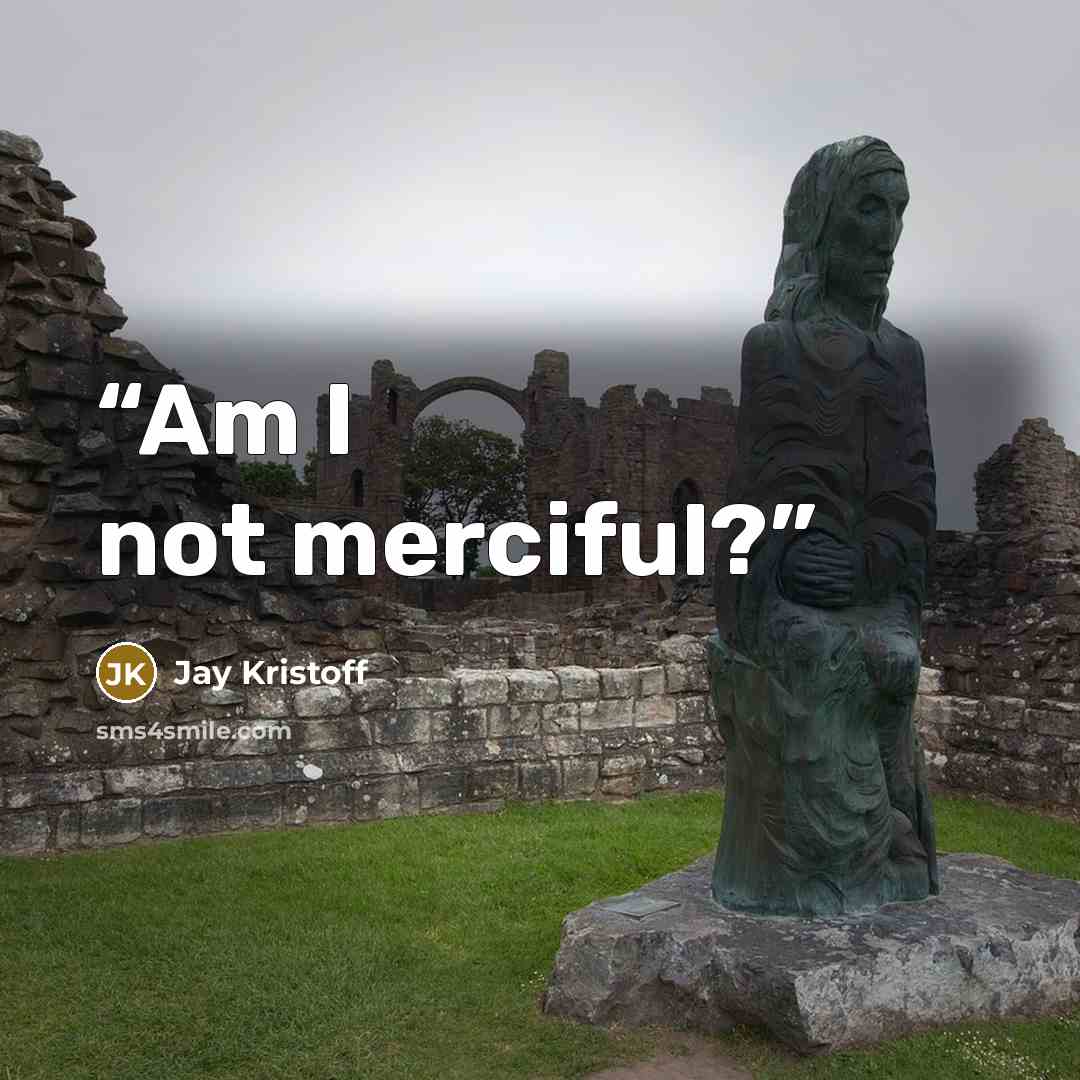 “Am I not merciful?” quote by Jay Kristoff