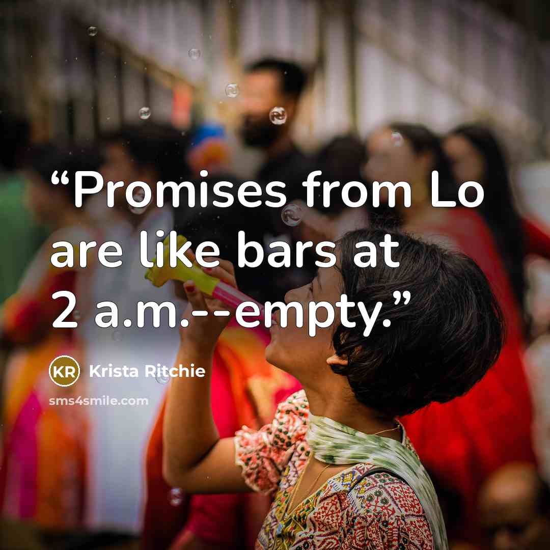 “Promises from Lo are like bars at 2 a.m.--empty.” quote by Krista Ritchie
